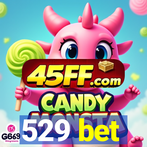 529 bet